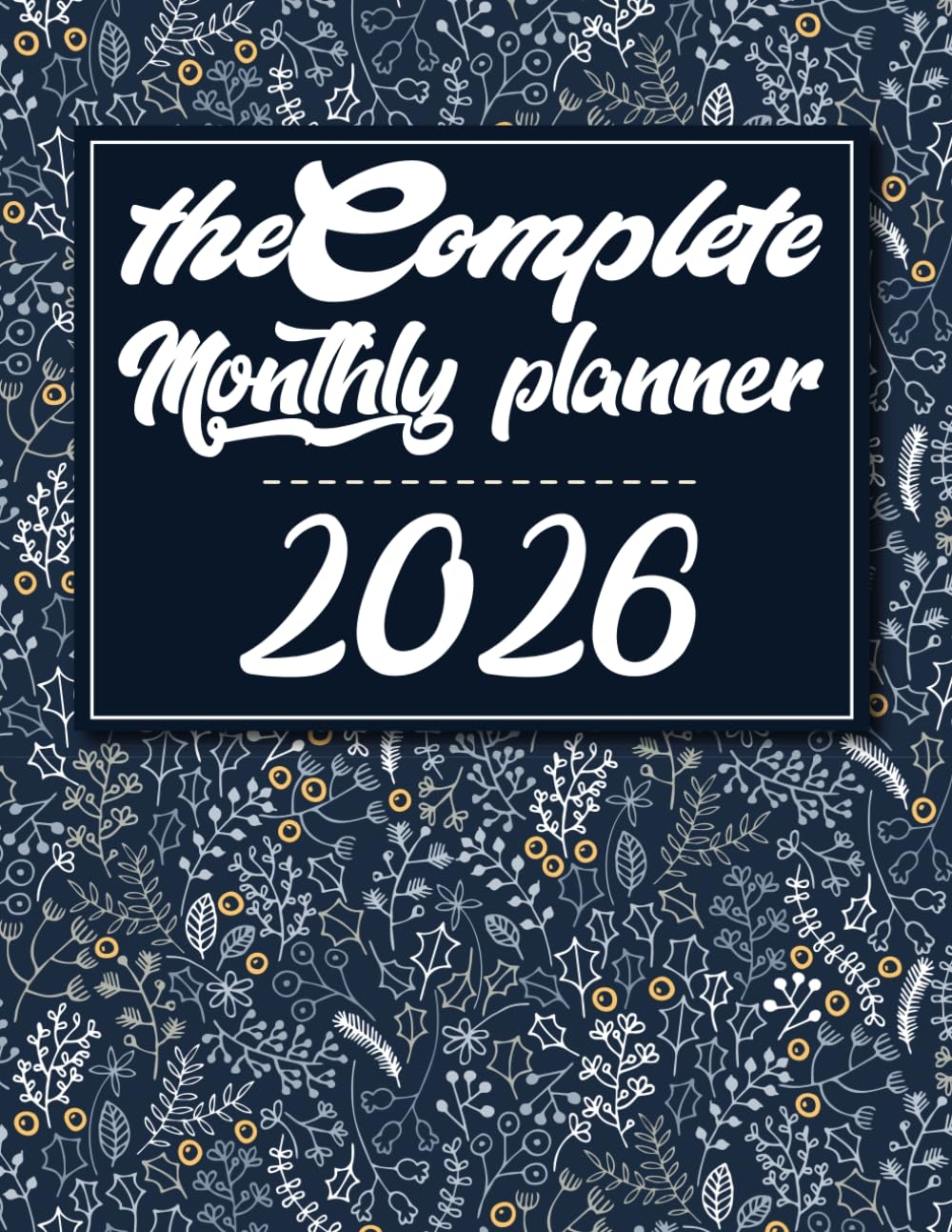 The Complete 2026 Monthly Planner 52 Weeks Long Monthly Calendar With To Do List Goals And Notes Floral Cover Markers Classy Amazon Books